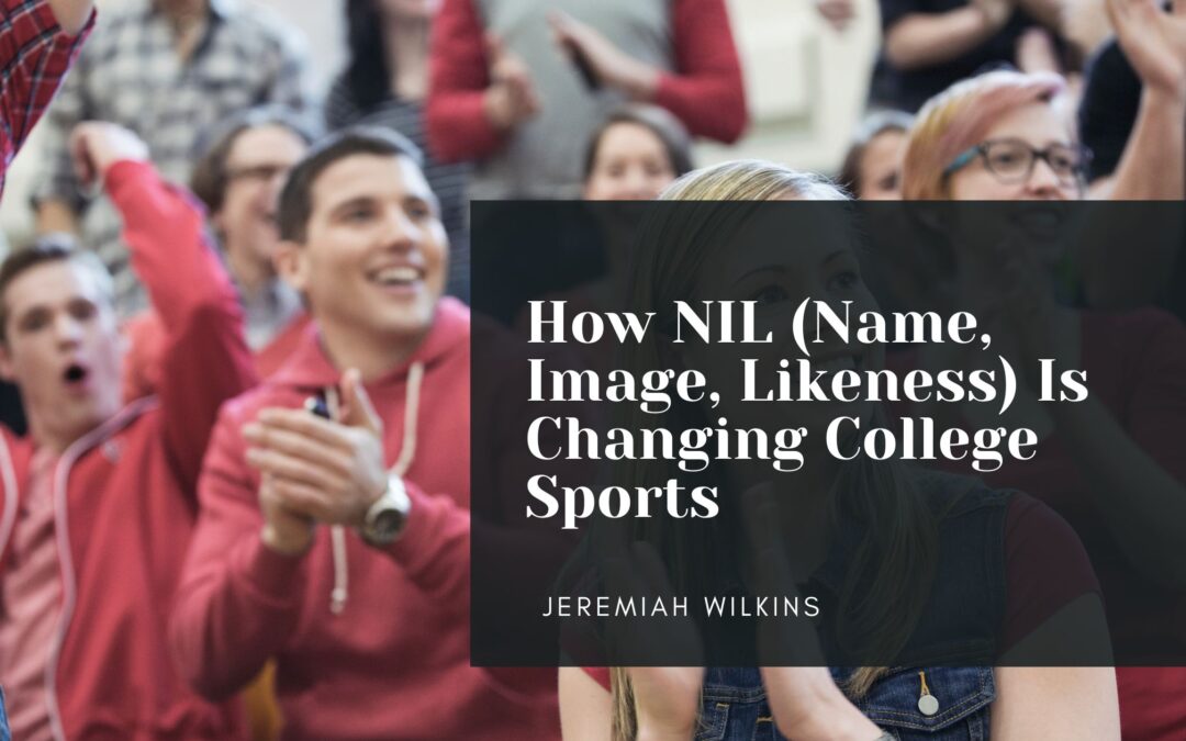 How NIL (Name, Image, Likeness) Is Changing College Sports