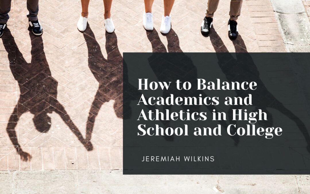 How to Balance Academics and Athletics in High School and College